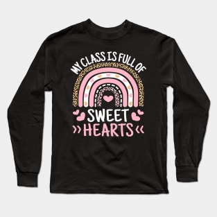 My Class Is Full Of Sweet Hearts Teacher Valentines Day Long Sleeve T-Shirt